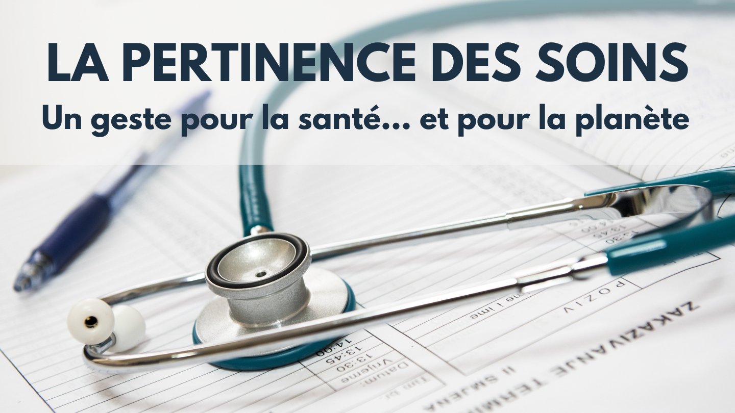 La pertinence des soins : un geste pour la santé… et pour la planète! 